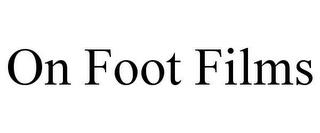 ON FOOT FILMS trademark