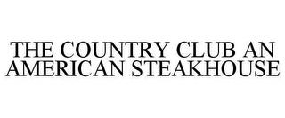 THE COUNTRY CLUB AN AMERICAN STEAKHOUSE trademark