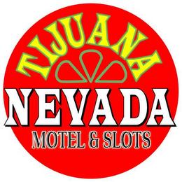 TIJUANA NEVADA MOTEL & SLOTS trademark