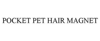 POCKET PET HAIR MAGNET trademark