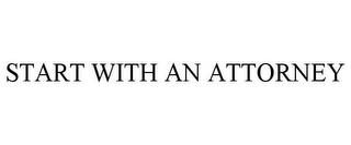 START WITH AN ATTORNEY trademark