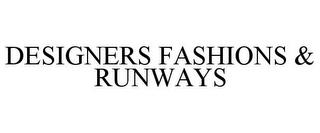 DESIGNERS FASHIONS & RUNWAYS trademark