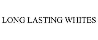 LONG LASTING WHITES trademark