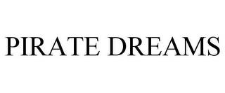 PIRATE DREAMS trademark