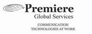 PREMIERE GLOBAL SERVICES COMMNUICATION TECHNOLOGIES AT WORK trademark