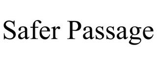 SAFER PASSAGE trademark