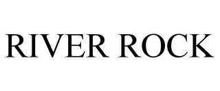 RIVER ROCK trademark