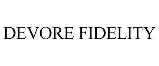 DEVORE FIDELITY trademark