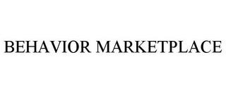 BEHAVIOR MARKETPLACE trademark