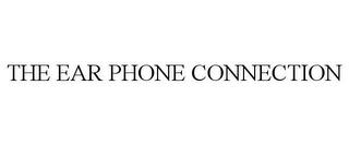 THE EAR PHONE CONNECTION trademark