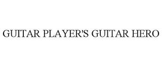 GUITAR PLAYER'S GUITAR HERO trademark