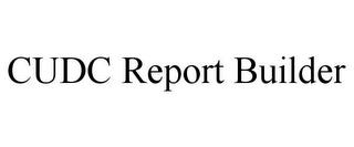 CUDC REPORT BUILDER trademark