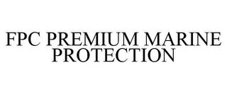 FPC PREMIUM MARINE PROTECTION trademark