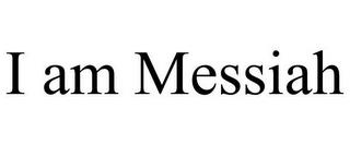 I AM MESSIAH trademark