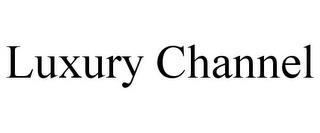 LUXURY CHANNEL trademark