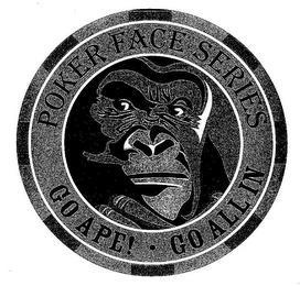 POKER FACE SERIES GO APE! · GO ALL IN trademark