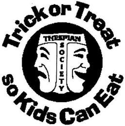 TRICK OR TREAT SO KIDS CAN EAT THESPIANSOCIETY trademark