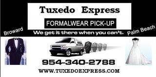 TUXEDO EXPRESS FORMALWEAR PICK-UP WE GET IT THERE WHEN YOU CAN'T. BROWARD PALM BEACH trademark