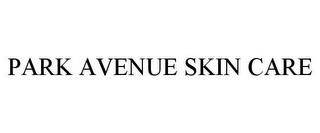 PARK AVENUE SKIN CARE trademark