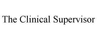 THE CLINICAL SUPERVISOR trademark