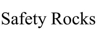 SAFETY ROCKS trademark