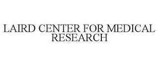 LAIRD CENTER FOR MEDICAL RESEARCH trademark