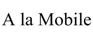 A LA MOBILE trademark