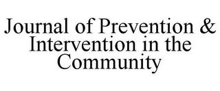 JOURNAL OF PREVENTION & INTERVENTION IN THE COMMUNITY trademark