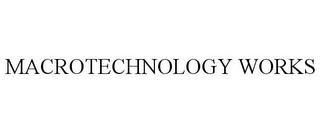 MACROTECHNOLOGY WORKS trademark