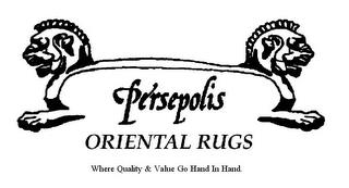 PERSEPOLIS ORIENTAL RUGS WHERE QUALITY & VALUE GO HAND IN HAND. trademark