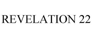 REVELATION 22 trademark