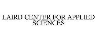 LAIRD CENTER FOR APPLIED SCIENCES trademark