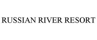 RUSSIAN RIVER RESORT trademark