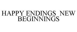 HAPPY ENDINGS NEW BEGINNINGS trademark