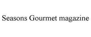 SEASONS GOURMET MAGAZINE trademark