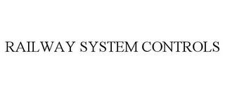 RAILWAY SYSTEM CONTROLS trademark