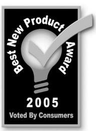 BEST NEW PRODUCT AWARD 2005 VOTED BY CONSUMERS trademark