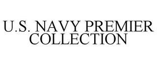 U.S. NAVY PREMIER COLLECTION trademark