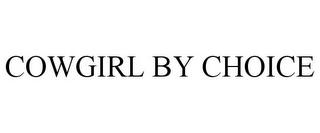 COWGIRL BY CHOICE trademark