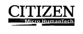 CITIZEN MICRO HUMANTECH trademark