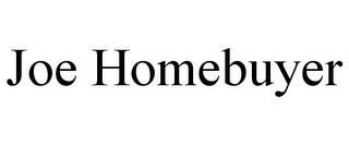 JOE HOMEBUYER trademark