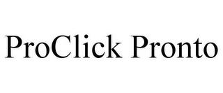 PROCLICK PRONTO trademark