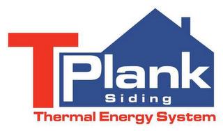 T PLANK SIDING THERMAL ENERGY SYSTEM trademark