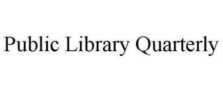 PUBLIC LIBRARY QUARTERLY trademark