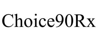 CHOICE90RX trademark