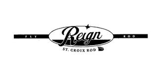 REIGN ST. CROIX ROD FLY ROD trademark