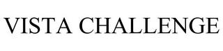 VISTA CHALLENGE trademark