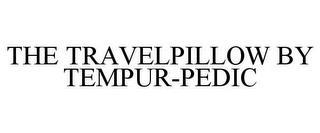 THE TRAVELPILLOW BY TEMPUR-PEDIC trademark