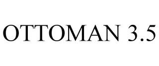 OTTOMAN 3.5 trademark