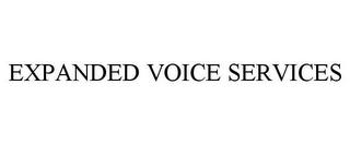 EXPANDED VOICE SERVICES trademark